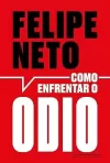 felipe neto livro Como enfrentar o ódio